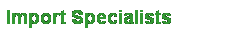 Text Box: Import Specialists
